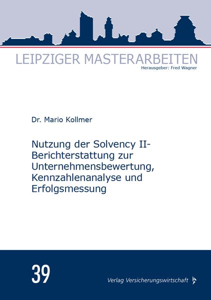 Produktbild: Nutzung der Solvency II-Berichterstattung zur Unternehmensbewertung, Kennzahlenanalyse und Erfolgsmessung