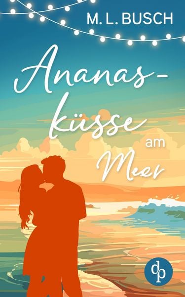 Ananasküsse am Meer | Grumpy x Sunshine Wholesome Liebesroman mit Happy End, Taschenbuch von M. L. Busch, BoD - Books on Demand, 9783989989481