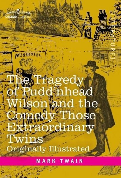 Produktbild: The Tragedy of Pudd'nhead Wilson and the Comedy Those Extraordinary Twins: Originally Illustrated
