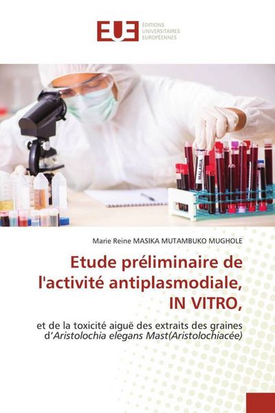 Produktbild: Etude pr&eacute;liminaire de l'activit&eacute; antiplasmodiale, IN VITRO,