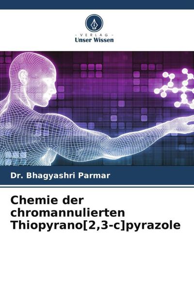 Produktbild: Chemie der chromannulierten Thiopyrano[2,3-c]pyrazole
