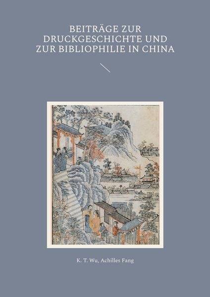 Produktbild: Beitr&auml;ge zur Druckgeschichte und zur Bibliophilie in China