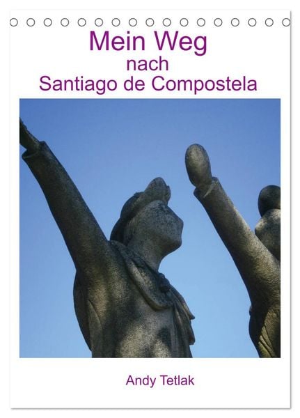 Mein Weg nach Santiago de Compostela (Tischkalender 2026 DIN A5 hoch), CALVENDO Monatskalender