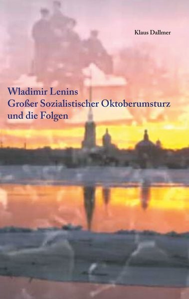 Produktbild: Wladimir Lenins Gro&szlig;er Sozialistischer Oktoberumsturz und die Folgen