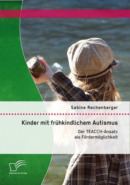 Produktbild: Kinder mit fr&uuml;hkindlichem Autismus: Der TEACCH-Ansatz als F&ouml;rderm&ouml;glichkeit