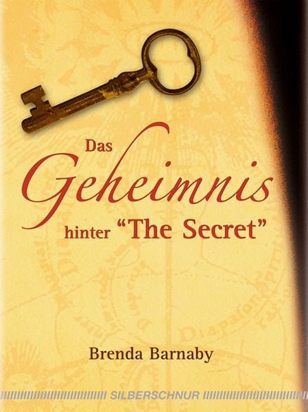 Das Geheimnis hinter „The Secret“, Gebundene Ausgabe von Brenda Barnaby, Silberschnur, 978-3-89845-242-7