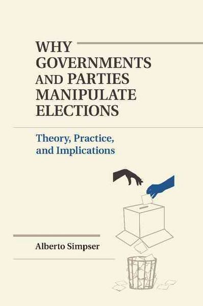 Produktbild: Why Governments and Parties Manipulate Elections