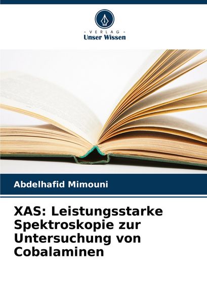 XAS: Leistungsstarke Spektroskopie zur Untersuchung von Cobalaminen, Taschenbuch von Abdelhafid Mimouni, Verlag Unser Wissen, 9786206648840