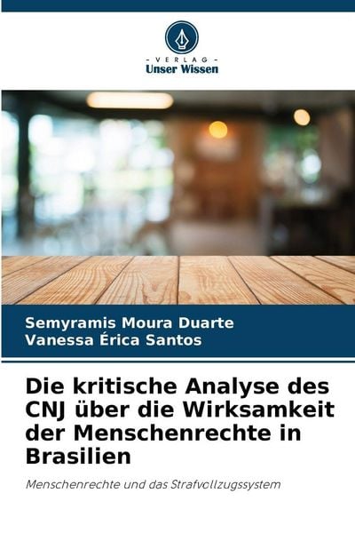 Die kritische Analyse des CNJ über die Wirksamkeit der Menschenrechte in Brasilien, Taschenbuch von Semyramis Moura Duarte , Vanessa Érica Santos,