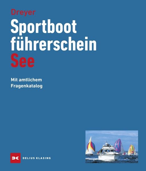 Sportbootführerschein See, Gebundene Ausgabe von Rolf Dreyer, Delius Klasing, 978-3-667-12903-1