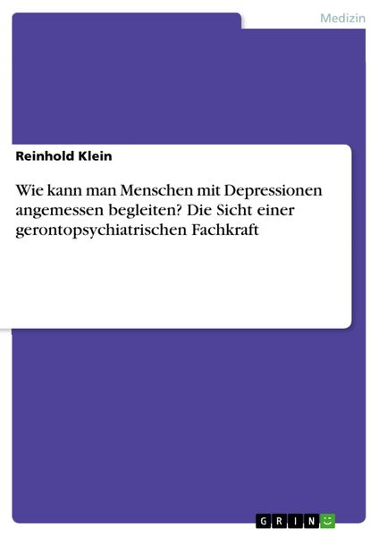 Produktbild: Wie kann man Menschen mit Depressionen angemessen begleiten? Die Sicht einer gerontopsychiatrischen Fachkraft