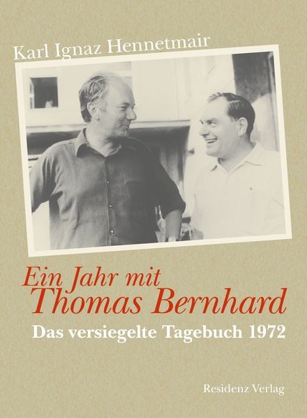 Ein Jahr mit Thomas Bernhard, Taschenbuch von Karl Ignaz Hennetmair, Residenz Verlag, 978-3-7017-1640-1