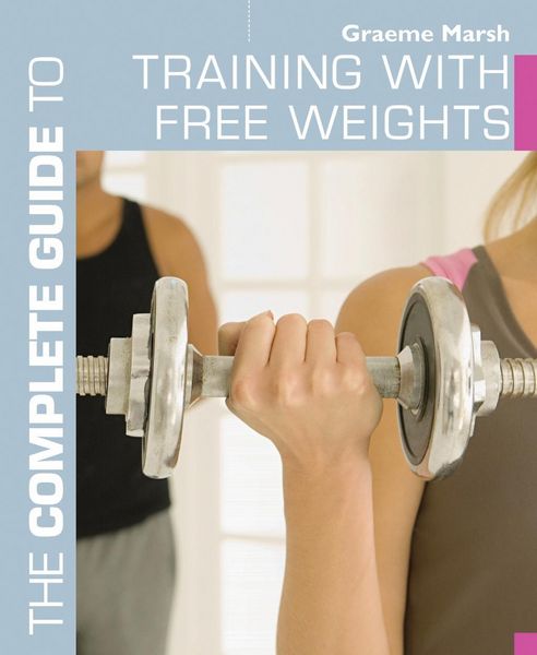 Produktbild: The Complete Guide to Training with Free Weights