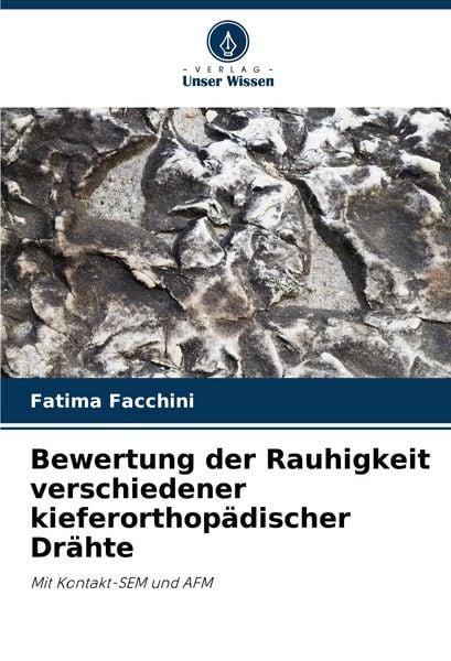 Produktbild: Bewertung der Rauhigkeit verschiedener kieferorthop&auml;discher Dr&auml;hte