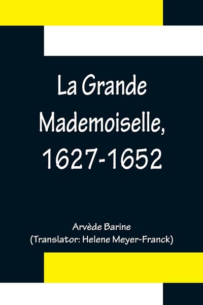 Produktbild: La Grande Mademoiselle, 1627-1652