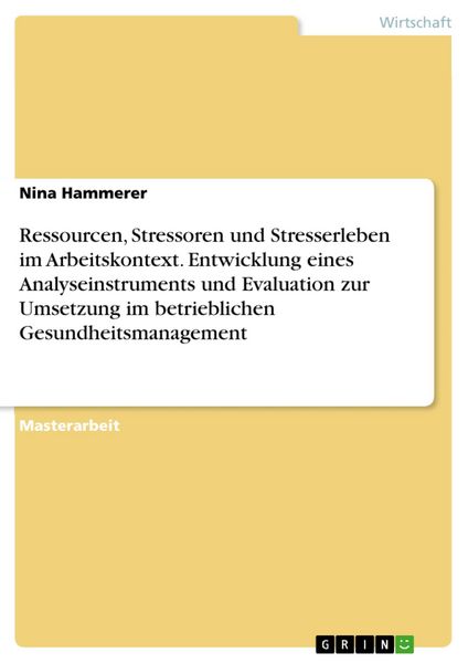 Produktbild: Ressourcen, Stressoren und Stresserleben im Arbeitskontext. Entwicklung eines Analyseinstruments und Evaluation zur Umsetzung im betrieblichen Gesundh