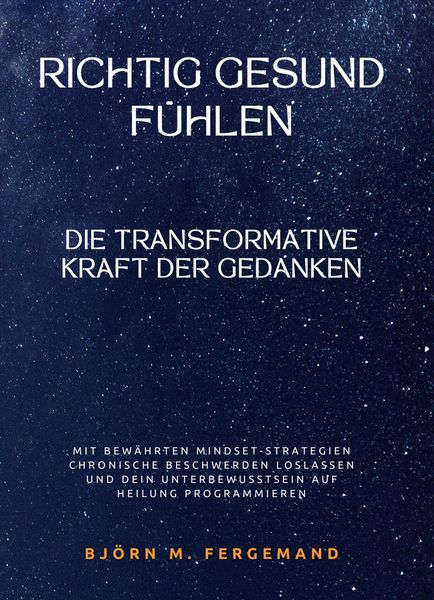 Produktbild: Richtig gesund f&uuml;hlen: Die transformative Kraft der Gedanken