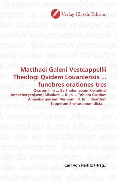 Produktbild: Matthaei Galeni Vestcappellii Theologi Qvidem Louaniensis ... funebres orationes tres