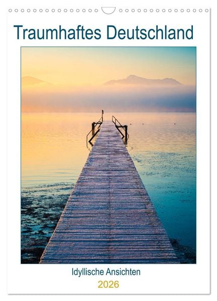 Traumhaftes Deutschland - Idyllische Ansichten (Wandkalender 2026 DIN A3 hoch), CALVENDO Monatskalender