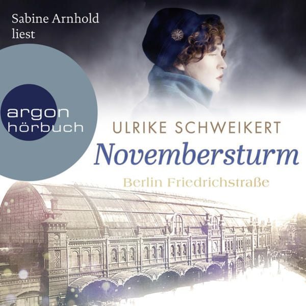 Berlin Friedrichstraße: Novembersturm - Ulrike Schweikert, Audio, 9783732419050
