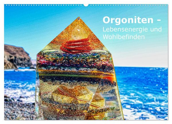 Orgoniten - Lebensenergie und Wohlbefinden (Wandkalender 2026 DIN A2 quer), CALVENDO Monatskalender