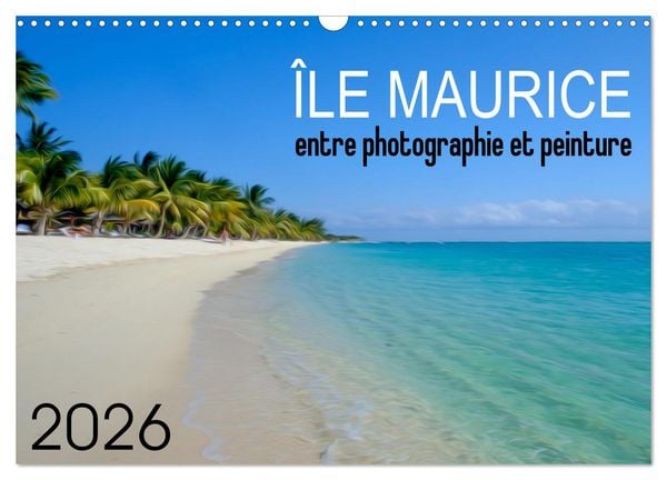 Produktbild: &Icirc;le Maurice entre photographie et peinture (Calendrier mural 2026 DIN A3 vertical), CALVENDO calendrier mensuel