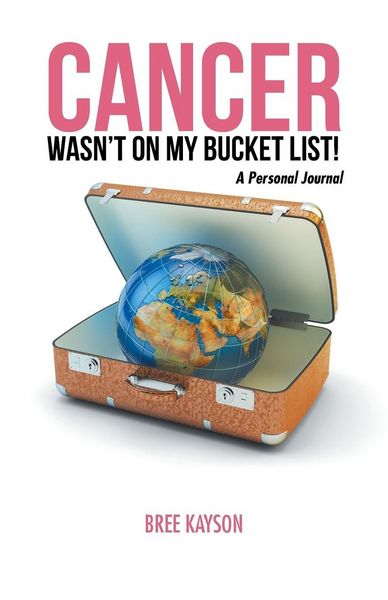 Produktbild: Cancer Wasn't On My Bucket List! A Personal Journal