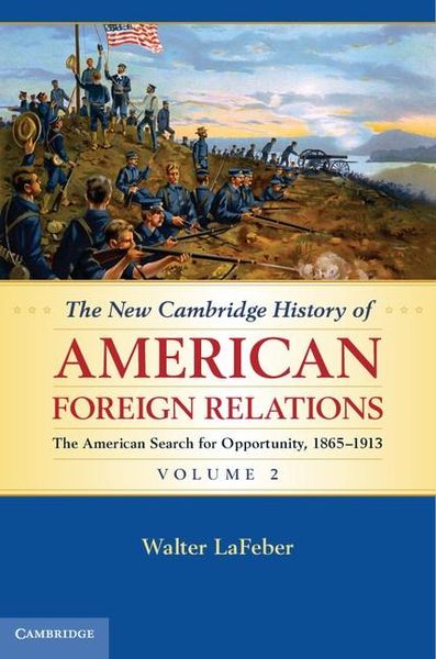 Produktbild: New Cambridge History of American Foreign Relations: Volume 2, The American Search for Opportunity, 1865-1913