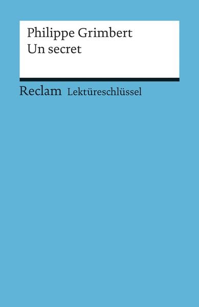 Lektüreschlüssel zu Philippe Grimbert: Un secret, Taschenbuch von Pia Kessler, Reclam, Philipp, 9783150154410