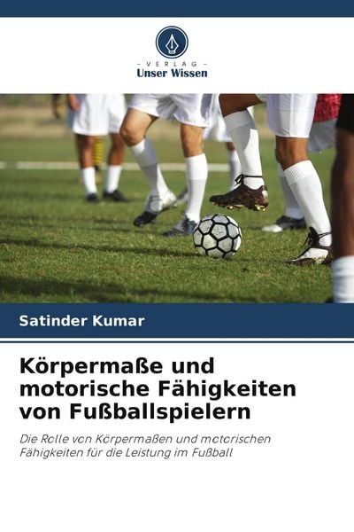 Produktbild: K&ouml;rperma&szlig;e und motorische F&auml;higkeiten von Fu&szlig;ballspielern