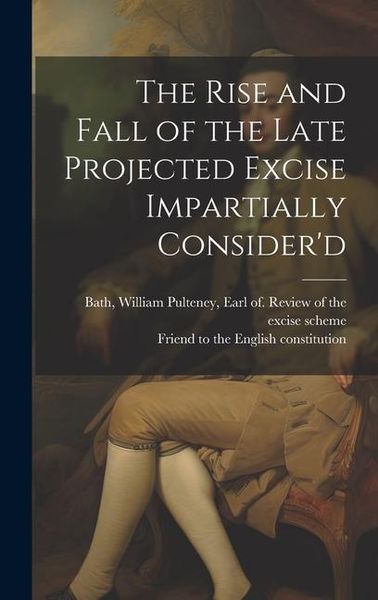 Produktbild: The Rise and Fall of the Late Projected Excise Impartially Consider'd