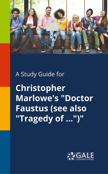 A Study Guide for Christopher Marlowe's 'Doctor Faustus (see Also 'Tragedy of ...')'