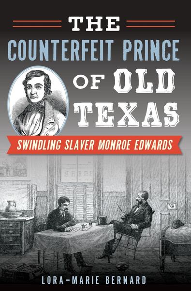 Produktbild: Counterfeit Prince of Old Texas: Swindling Slaver Monroe Edwards