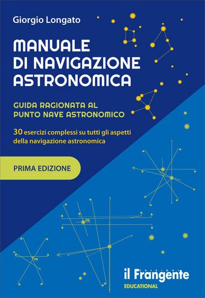 Produktbild: Manuale di navigazione astronomica. Guida ragionata al punto nave astronomico 30 esercizi complessi su tutti gli aspetti della navigazione astronomica