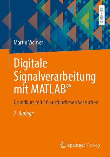 Digitale Signalverarbeitung mit MATLAB , Taschenbuch von Martin Werner, Springer Fachmedien Wiesbaden GmbH, 9783658456061