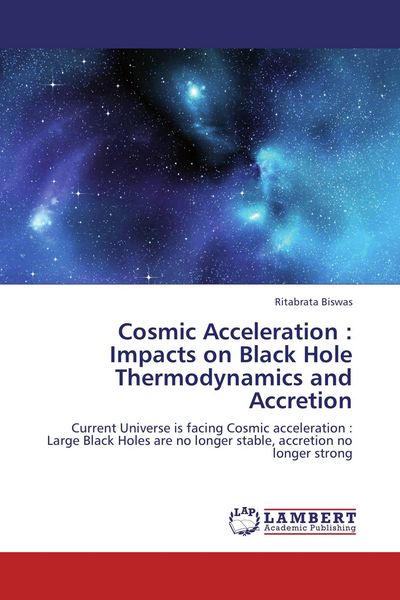 Produktbild: Cosmic Acceleration : Impacts on Black Hole Thermodynamics and Accretion