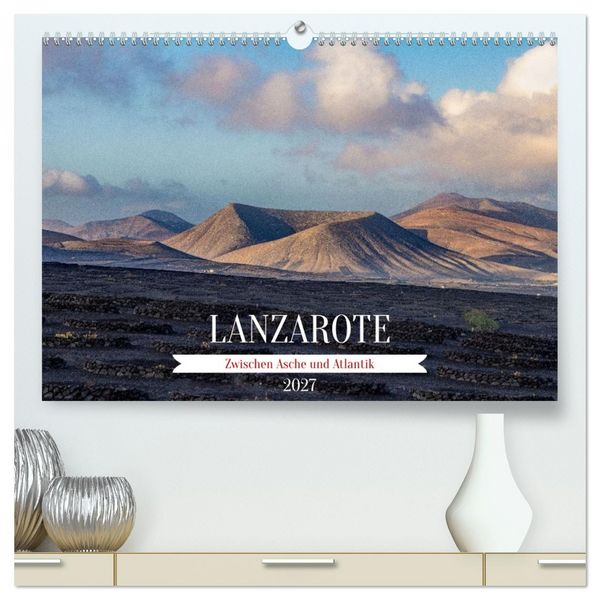 Produktbild: Lanzarote - Zwischen Asche und Atlantik (hochwertiger Premium Wandkalender 2027 DIN A2 quer), Kunstdruck in Hochglanz