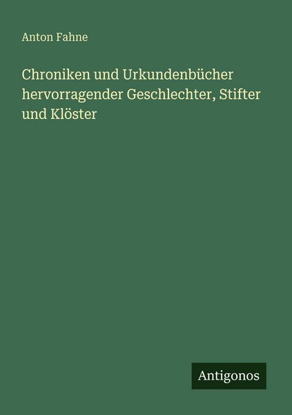 Produktbild: Chroniken und Urkundenb&uuml;cher hervorragender Geschlechter, Stifter und Kl&ouml;ster