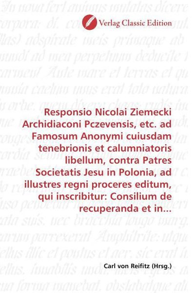 Produktbild: Responsio Nicolai Ziemecki Archidiaconi Pczevensis, etc. ad Famosum Anonymi cuiusdam tenebrionis et calumniatoris libellum, contra Patres Societatis J