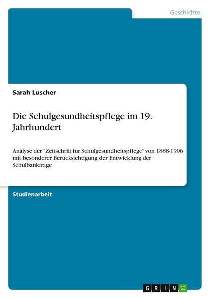 Die Schulgesundheitspflege im 19. Jahrhundert, Taschenbuch von Sarah Luscher, GRIN, 9783640518371