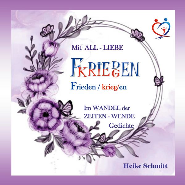 Mit All-Liebe Frieden Kriegen, Taschenbuch von Heike Schmitt, BoD – Books on Demand, 9783758309069