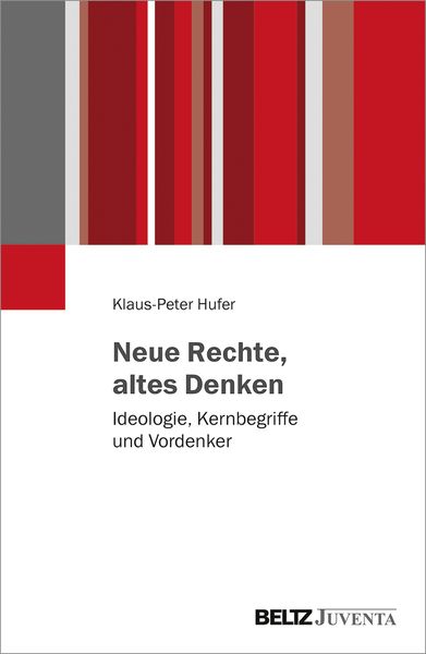 Neue Rechte, altes Denken, Taschenbuch von Klaus-Peter Hufer, Juventa Verlag ein Imprint der Beltz Verlagsgruppe GmbH & Co. KG, 978-3-7799-3681-7