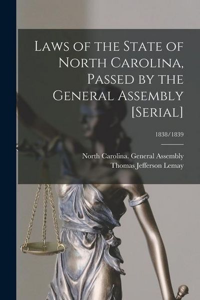 Produktbild: Laws of the State of North Carolina, Passed by the General Assembly [serial]; 1838/1839