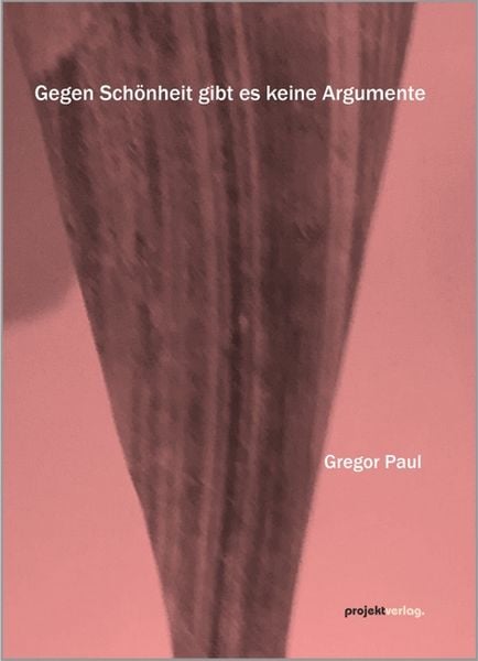 Produktbild: Gegen Sch&ouml;nheit gibt es keine Argumente