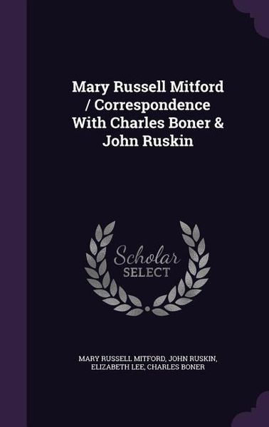 Produktbild: Mary Russell Mitford / Correspondence With Charles Boner & John Ruskin