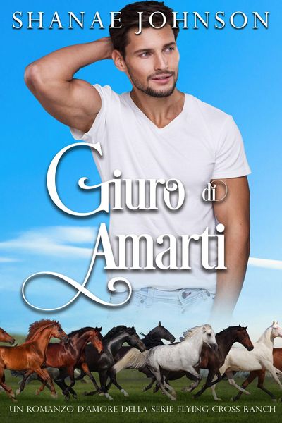 Produktbild: Giuro di amarti (Un romanzo d'amore della serie Flying Cross Ranch, #1)