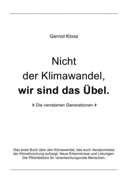 Nicht der Klimawandel, wir sind das Übel., Taschenbuch von Gernot Kloss, Epubli, 9783757538705