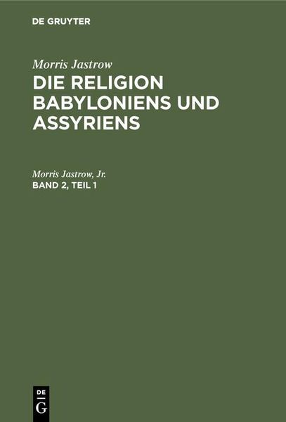 Produktbild: Morris Jastrow: Die Religion Babyloniens und Assyriens. Band 2, Teil 1