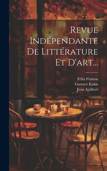 Produktbild: Revue Ind&eacute;pendante De Litt&eacute;rature Et D'art...