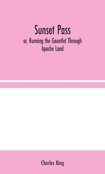 Produktbild: Sunset Pass; or, Running the Gauntlet Through Apache Land